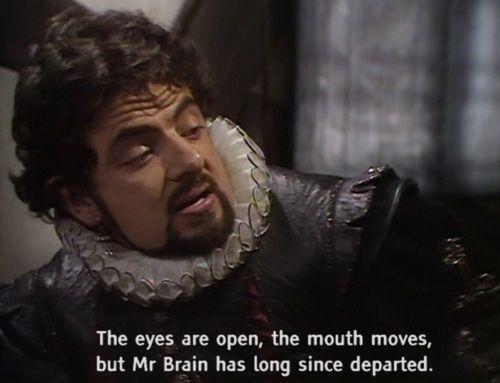 The eyes are open, the mouth moves Blackadder quote