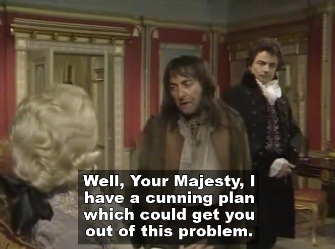 Another one of Baldrick's cunning plans